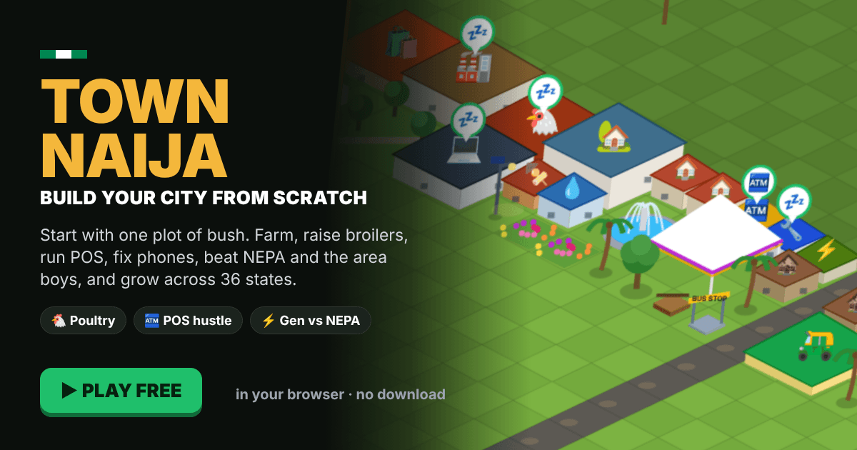 Town Naija: build your city from scratch, beside an isometric Naija town with a POS stand, poultry and a bus stop